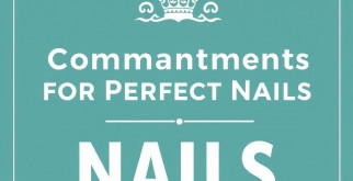 Les 10 Commandements pour des Ongles Parfaits